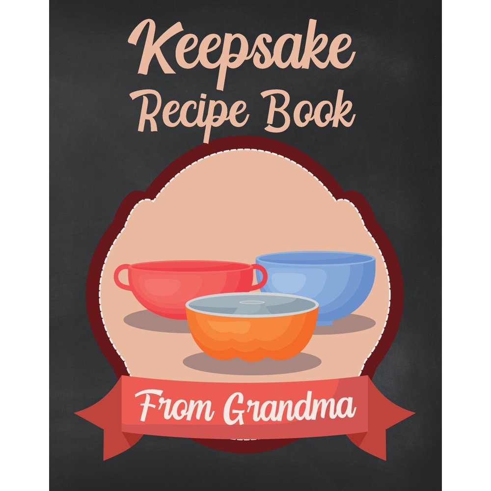 Keepsake Recipe Book From Grandma Blank Cookbook to Write In