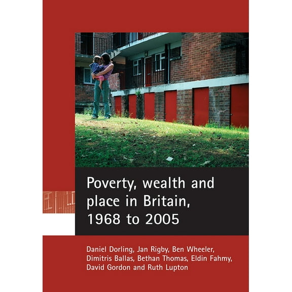 Poverty, Wealth and Place in Britain, 1968 to 2005, (Paperback)