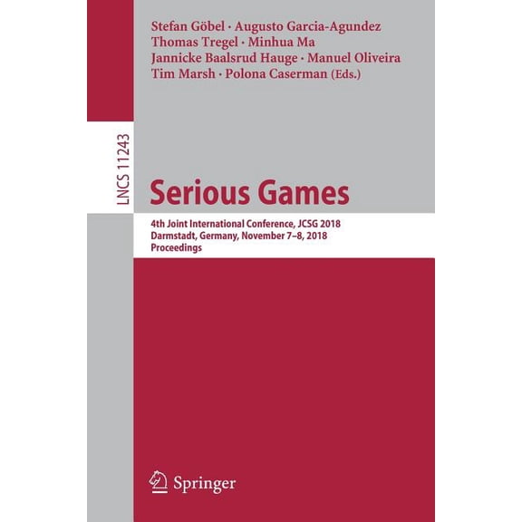 Serious Games: 4th Joint International Conference, Jcsg 2018, Darmstadt, Germany, November 7-8, 2018, Proceedings, (Paperback)
