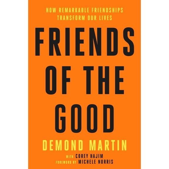 Friends of the Good: How Remarkable Friendships Transform Our Lives, (Hardcover)