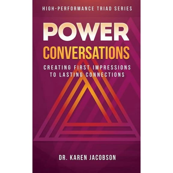 Power Conversations : Creating First Impressions to Lasting Connections