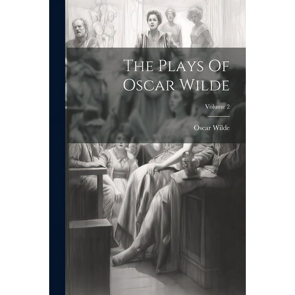 The Plays Of Oscar Wilde; Volume 2 (Paperback)