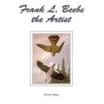 thumbnail image 1 of Frank L Beebe the Artist, 1 of 1