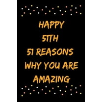 Happy 51th 51 Reasons Why You Are Amazing (Paperback)