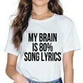 thumbnail image 2 of Women Cute T Shirt Junior Tops Teen Girls MY BRAIN IS 80% SONG LYRICS Graphic Tees, 2 of 4