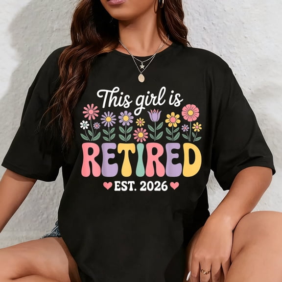 100% Cotton This Girl is Retired Est 2026 Floral Retirement Women T-Shirt