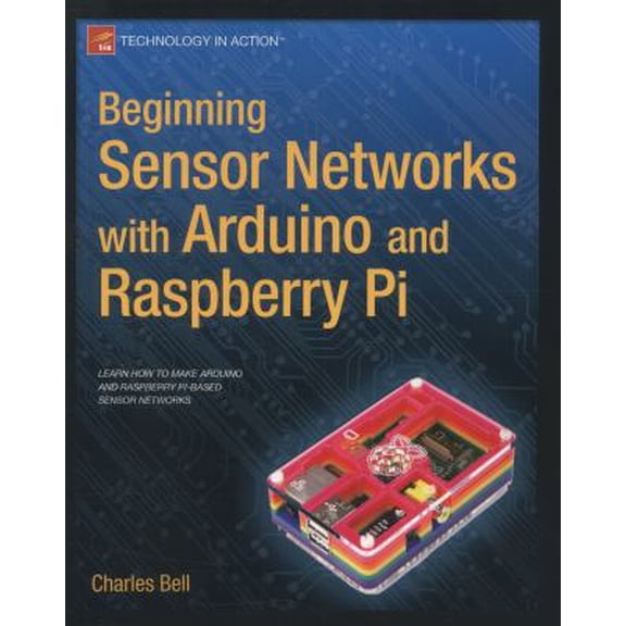 Pre-Owned Technology in Action: Beginning Sensor Networks with Arduino and Raspberry Pi (Paperback)