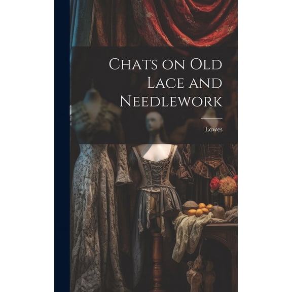 Chats on Old Lace and Needlework (Hardcover)
