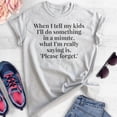 thumbnail image 2 of When I Tell My Kids I'll Do Something In A Minute Shirt, Unisex Women's Shirt, Funny Sassy Mom Shirt, Heather Ash, Medium, 2 of 6