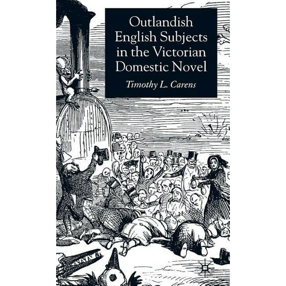 Outlandish English Subjects in the Victorian Domestic Novel, (Hardcover)