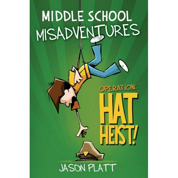 Middle School Misadventures Middle School Misadventures: Operation: Hat Heist!, (Paperback)