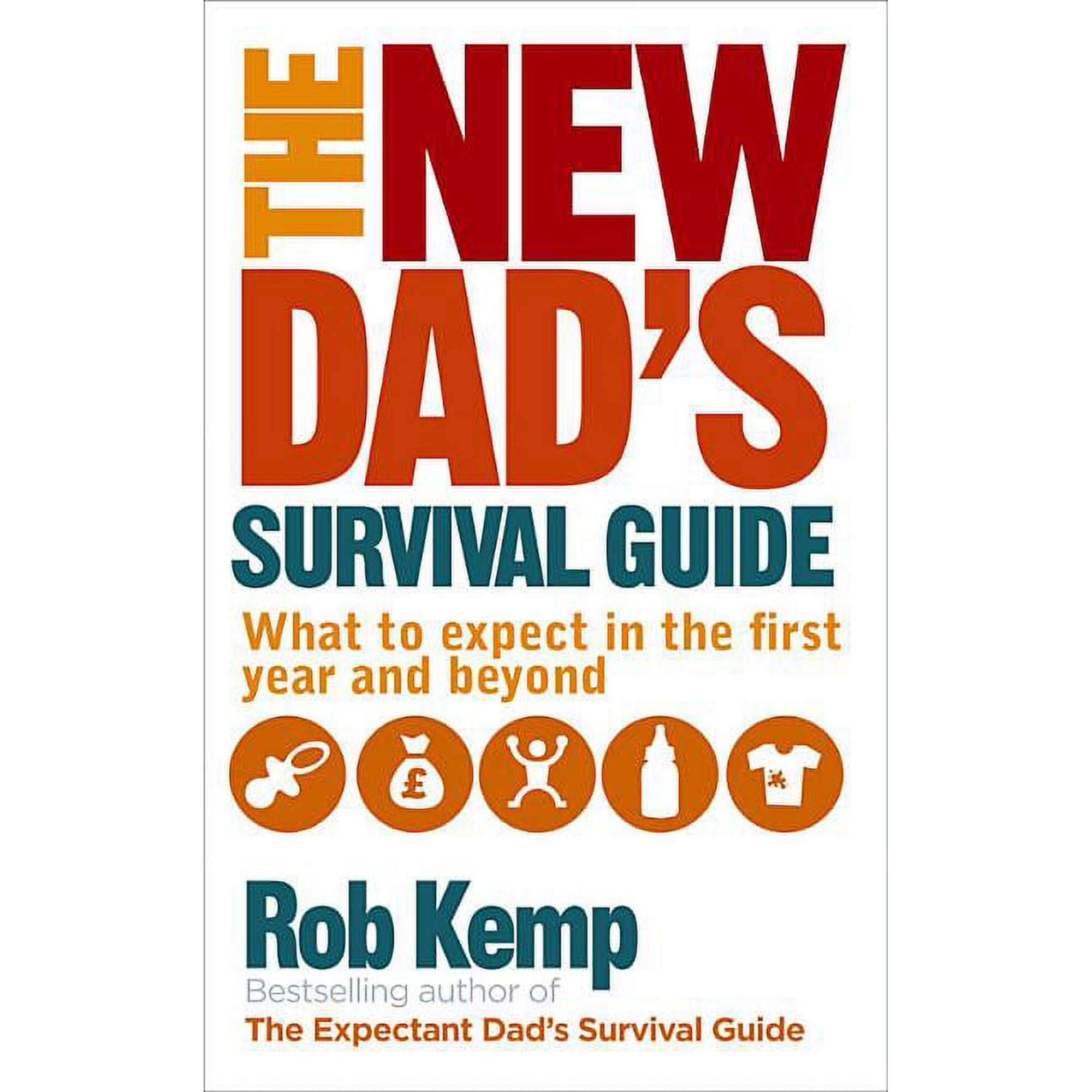 The New Dad's Survival Guide: What to Expect in the First Year and Beyond, (Paperback)