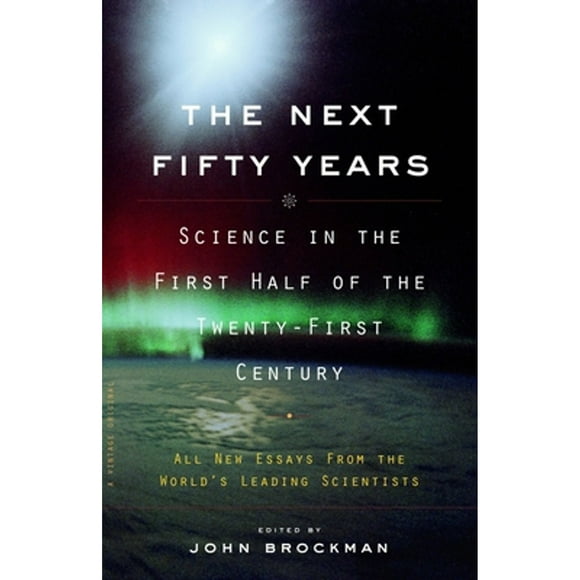 Pre-Owned The Next Fifty Years: Science in the First Half of the Twenty-First Century (Paperback 9780375713422) by John Brockman