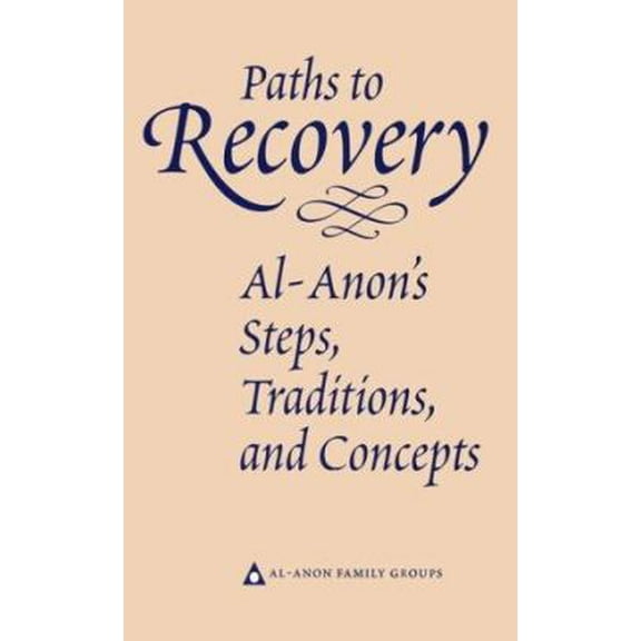 Pre-Owned Paths to Recovery: Al-Anon's Steps, Traditions and Concepts (Hardcover) 0910034311 9780910034319