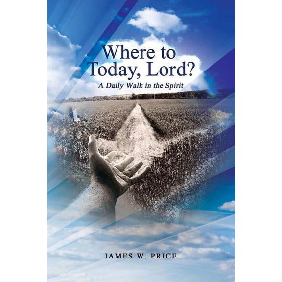 Where to Today, Lord? A Daily Walk in the Spirit (Paperback)