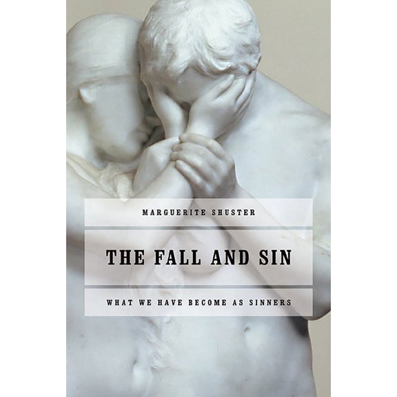 The Fall and Sin: What We Have Become as Sinners, (Paperback)