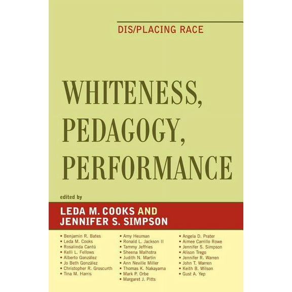 Whiteness, Pedagogy, Performance: Dis/Placing Race, (Paperback)