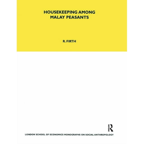 Lse Monographs on Social Anthropology Housekeeping among Malay Peasants, (Paperback)