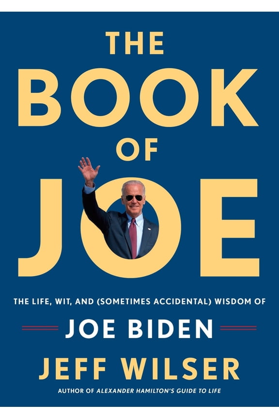 Pre-Owned The Book of Joe: The Life, Wit, and (Sometimes Accidental) Wisdom of Joe Biden (Hardcover) 0525572589 9780525572589