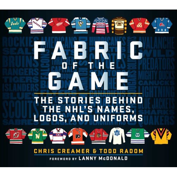 Pre-Owned Fabric of the Game: The Stories Behind the Nhl's Names, Logos, and Uniforms (Hardcover) 1683583841 9781683583844