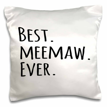 3dRose Best Meemaw Ever - Gifts for Grandmothers - Grandma nicknames memaw - black text - family gifts, Pillow Case, 16 by