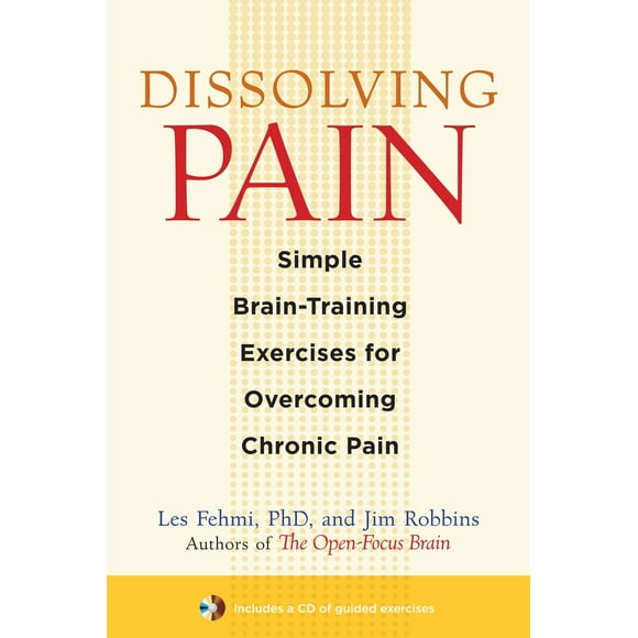 Pre-Owned Dissolving Pain: Simple Brain-Training Exercises for Overcoming Chronic Pain (Paperback) 1590307801 9781590307809
