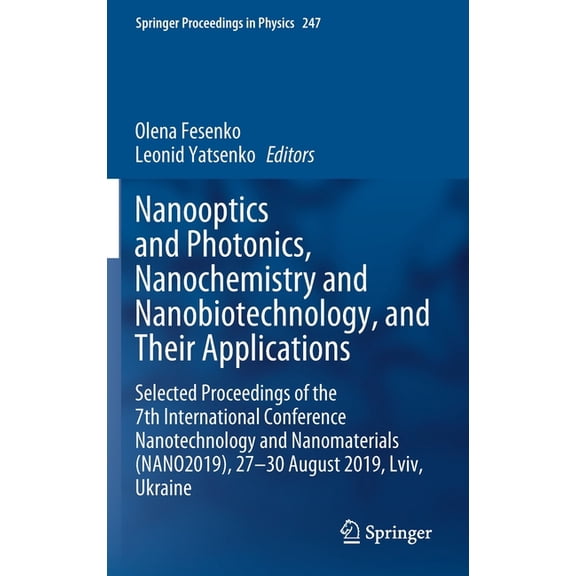 Springer Proceedings in Physics Nanooptics and Photonics, Nanochemistry and Nanobiotechnology, and Their Applications: Selected Proceedings of the 7th I, Book 247, (Hardcover)
