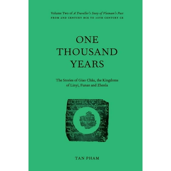 A Traveller's Story of Vietnam&apos One Thousand Years - The Stories of Giao ChÃ¢u, the Kingdoms of Linyi, Funan and Zhenla: Volume Two of A Traveller's, Book 2, (Paperback)