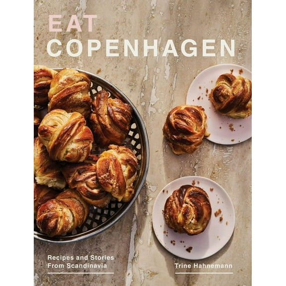 Eat Copenhagen: Recipes and Stories from Scandinavia, (Hardcover)