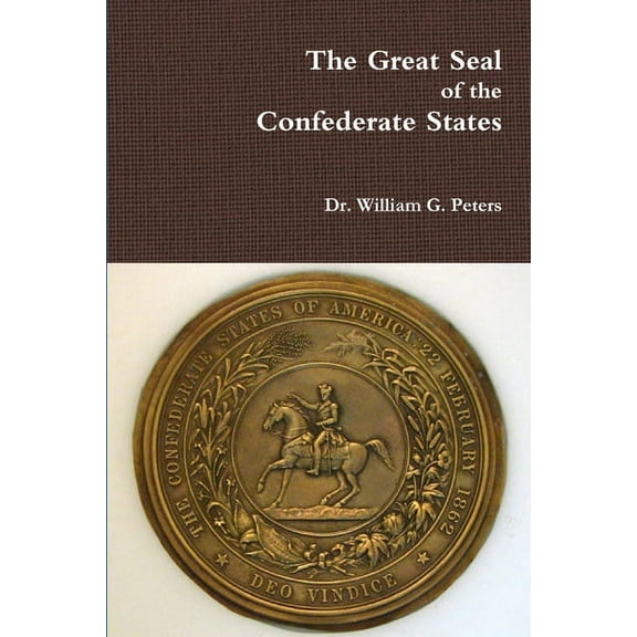 The Great Seal of the Confederate States (Paperback)