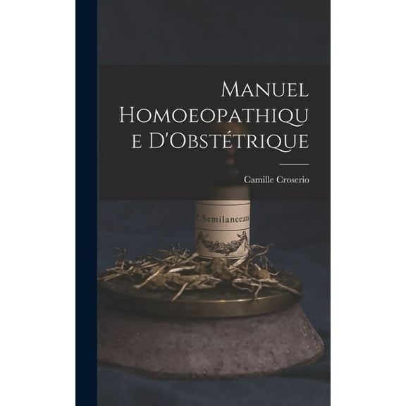Manuel Homoeopathique D'Obstétrique (Hardcover)