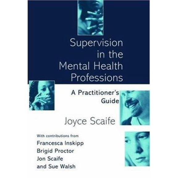 Pre-Owned Supervision in the Mental Health Professions: A Practitioner's Guide (Paperback) 0415207142 9780415207140