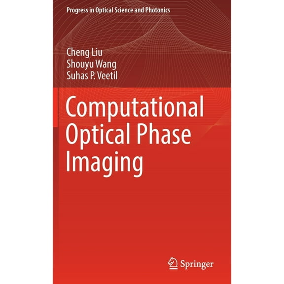 Progress in Optical Science and Photonic Computational Optical Phase Imaging, Book 21, (Hardcover)