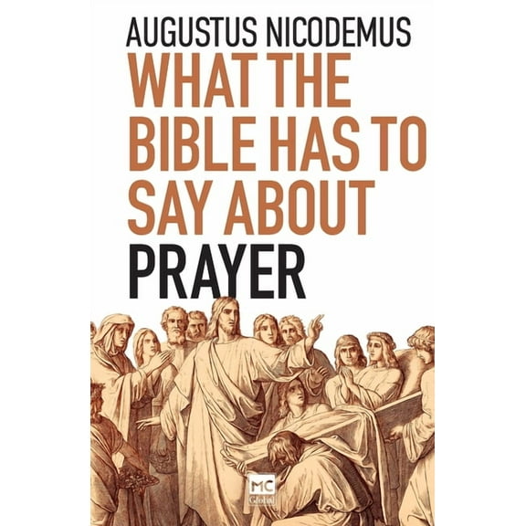 What the Bible Has To Say About Prayer, (Paperback)