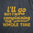 thumbnail image 2 of Mens Ill Go But Im Complaining The Whole Time T Shirt Funny Introverted Joke Tee for Guys Graphic Tees, 2 of 9