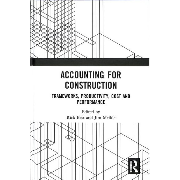 Accounting for Construction: Frameworks, Productivity, Cost and Performance (Hardcover)