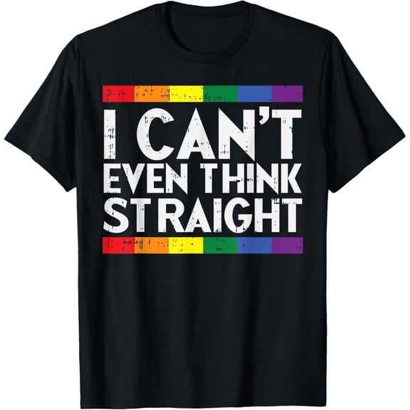 Cant Even Think Straight Funny Gay Pride Rainbow LGBT Gift T-Shirt