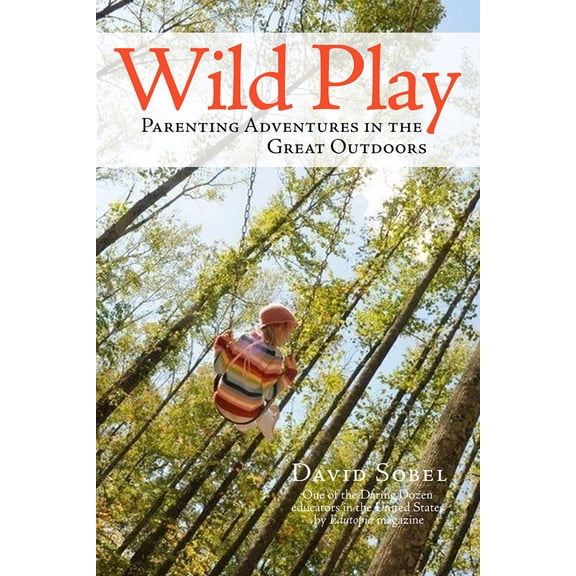 Wild Play : Parenting Adventures in the Great Outdoors (Paperback)