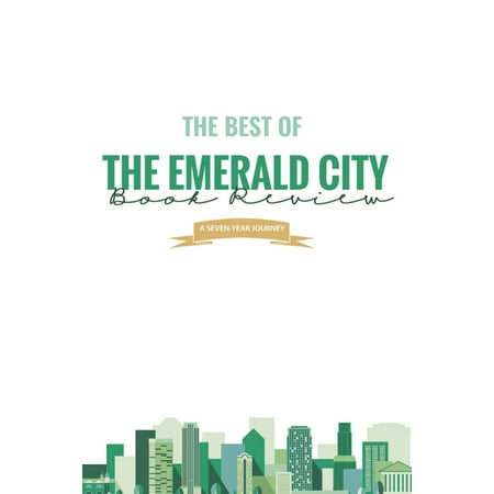 The Best of the Emerald City Book Review : A Seven-Year Journey (Paperback)