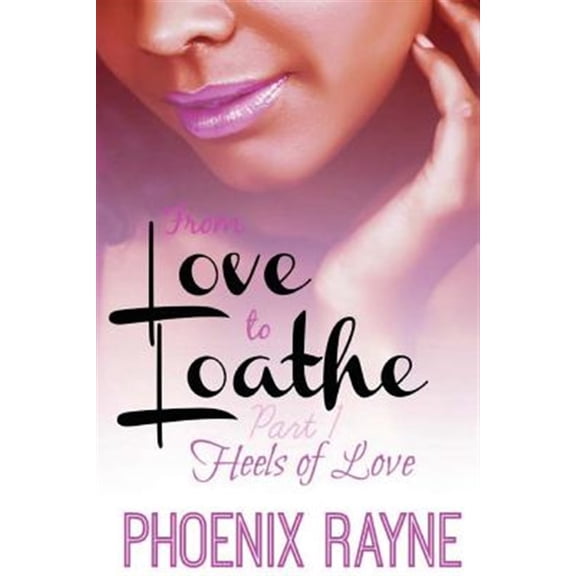 Pre-Owned From Love to Loathe: From Love to Loathe: Heels of Love (Paperback)