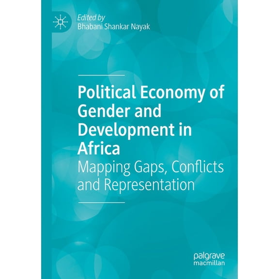 Political Economy of Gender and Development in Africa: Mapping Gaps, Conflicts and Representation, (Paperback)