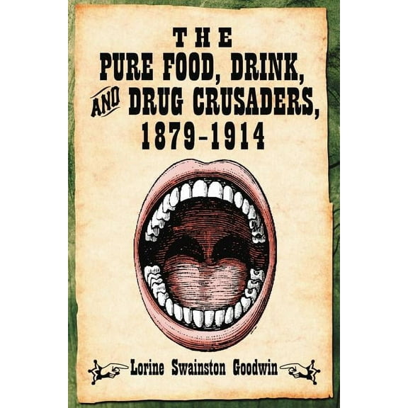 The Pure Food, Drink, and Drug Crusaders, 1879-1914 (Paperback)