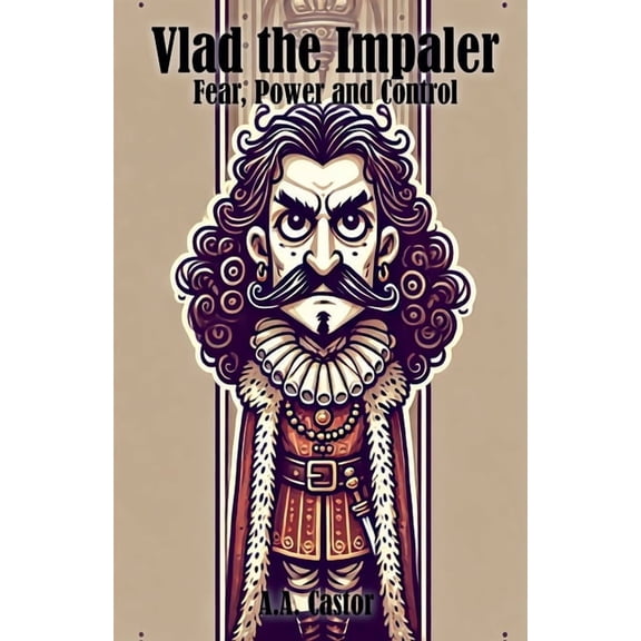 Vlad the Impaler: Fear, Power and Control, (Paperback)