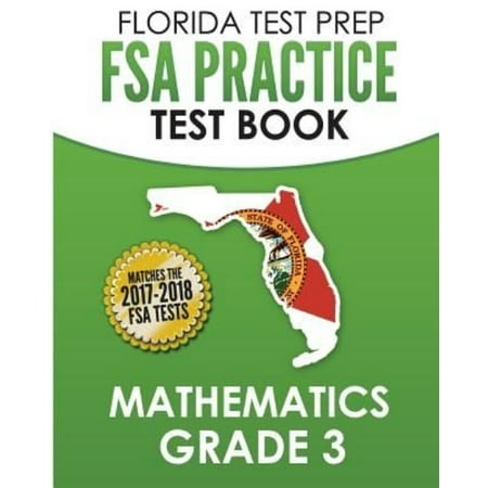 Florida Test Prep FSA Practice Test Book Mathematics Grade 3: Includes Two Full-Length Practice Tests