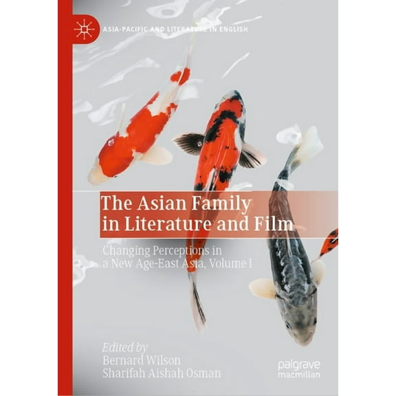 Asia-Pacific and Literature in English The Asian Family in Literature and Film: Changing Perceptions in a New Age-East Asia, Volume I, (Hardcover)