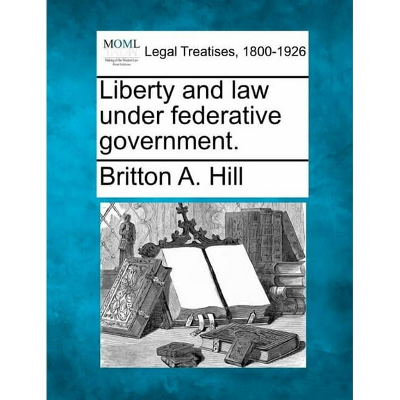 Liberty and Law Under Federative Government. (Paperback)