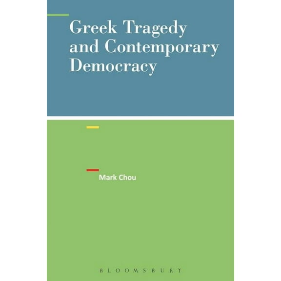 Greek Tragedy and Contemporary Democracy, (Paperback)