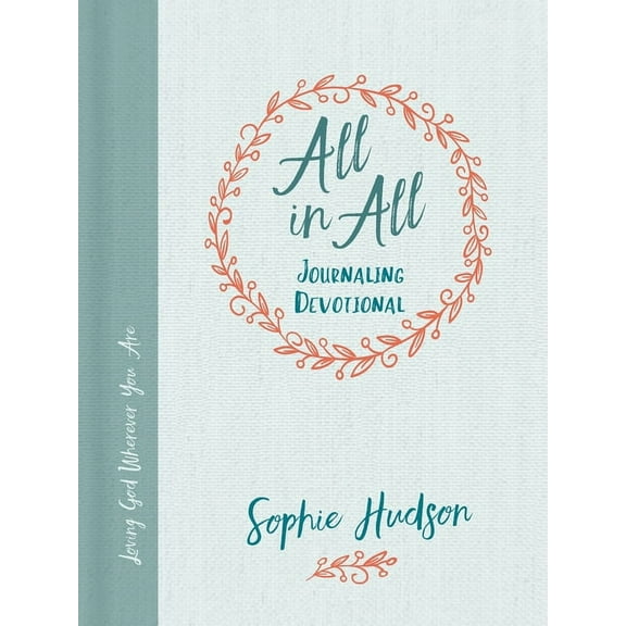 All in All Journaling Devotional: Loving God Wherever You Are, (Hardcover)