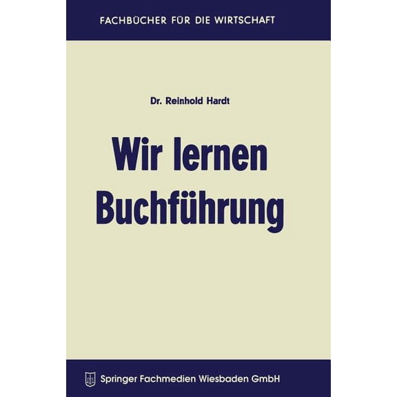 FachbÃ¼cher FÃ¼r Die Wirtschaft Wir Lernen BuchfÃ¼hrung: Ein Lehr- Und Ãbungsbuch FÃ¼r Den Schul-, Kurs- Und Selbstunterricht, (Paperback)