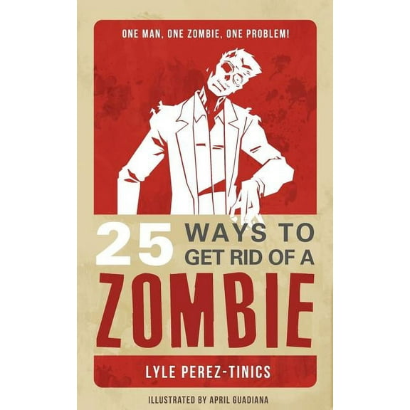 25 Ways to get Rid of a Zombie